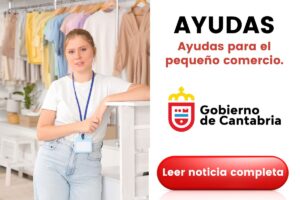 Lee más sobre el artículo Nuevas ayudas para el comercio minorista en Cantabria